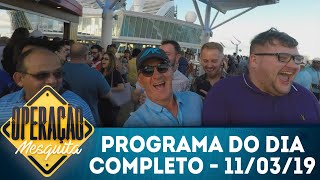 Operação Mesquita (11/03/19) | Completo