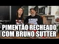 Panelaço com João Gordo - Pimentão recheado com Bruno Sutter