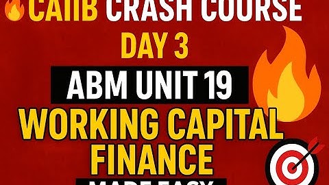 🔥CAIIB Crash Course Day 3 | ABM Unit 19 |Working Capital Finance Made Easy💯 | Master in Min🎯