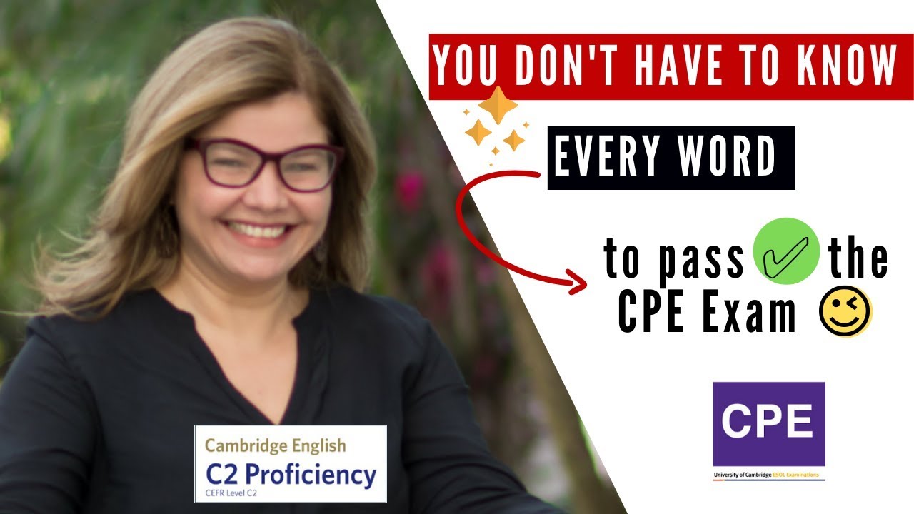 You don't have to know every word  to pass the CPE exam.
