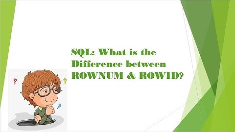 SQL: What is the Difference between ROWNUM & ROWID?