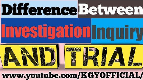 Difference Between Investigation Inquiry and Trial / #Trial / #Inquiry / #Investigation