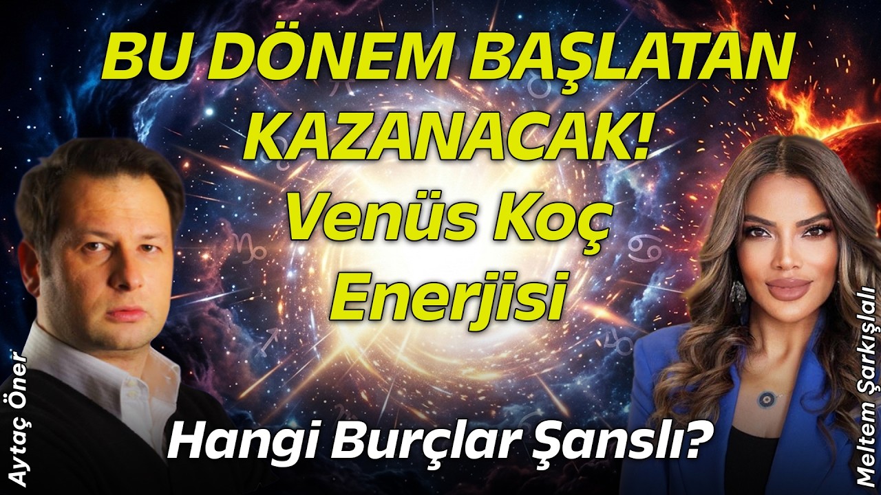 Venüs Koç’a Geçti! “Winner Enerjisi” Başlıyor! | Astrolog Aytaç Öner