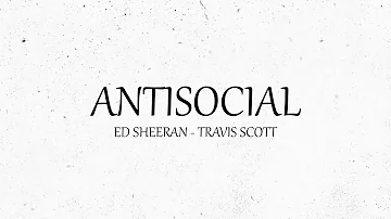 Ed Sheeran Ft. Travis Scott - Antisocial (Lyrics)
