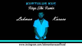 Kurtuluş KUŞ - Rüya Gibi Remix ( Lokman Karaca ) Resimi