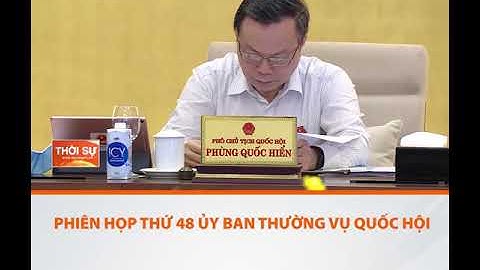 PHIÊN HỌP THỨ 48 ỦY BAN THƯỜNG VỤ QUỐC HỘI