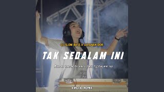 DJ TAK SEDALAM INI BASS X JARANAN DOR