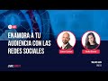 Enamora a tu audiencia con las redes sociales