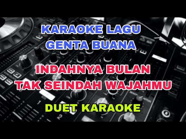 Karaoke lagu Genta buana - Indahnya Bulan Tak Seindah Wajahmu - (Duet) class=