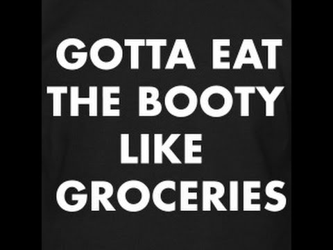 Eat The Booty Like Groceries