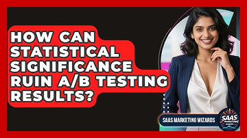 How Can Statistical Significance Ruin A/B Testing Results? - Saas Marketing Wizards
