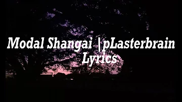 Modal Shanghai | pLasterbrain / Lyrics