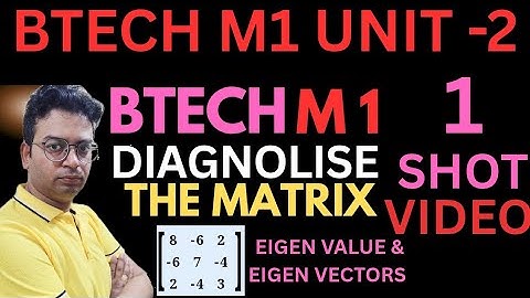 Eigen value & Eigen vector Diagonolisation of matrix|Diagnolise the matrix|Btech m1 unit 2 1 shot 