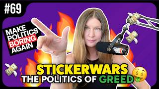 Ep 69: StickerWars: The Politics of Greed