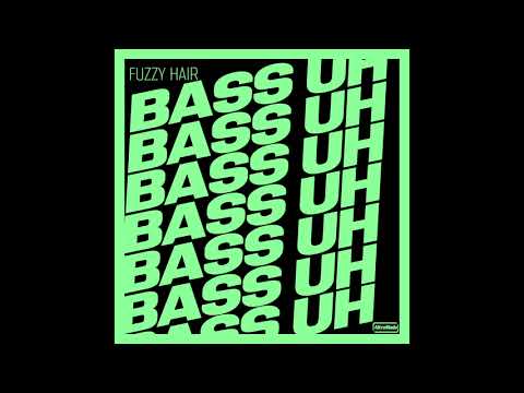 Fuzzy Hair - Bass Uh
