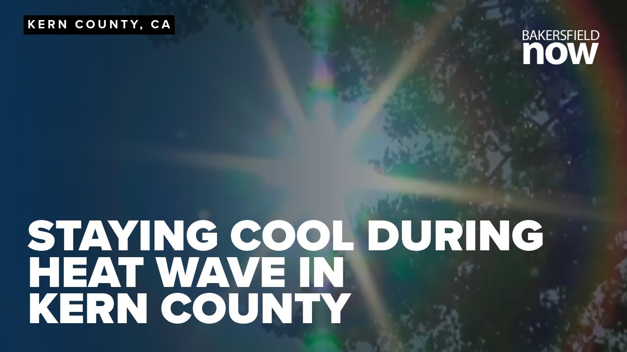 How to stay cool during Fourth of July heat wave in Kern County - YouTube