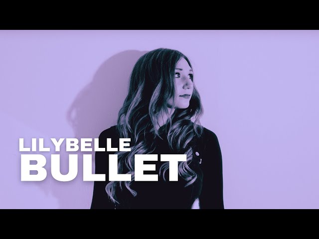 Lilybelle - Bullet [Official Lyric Video] class=