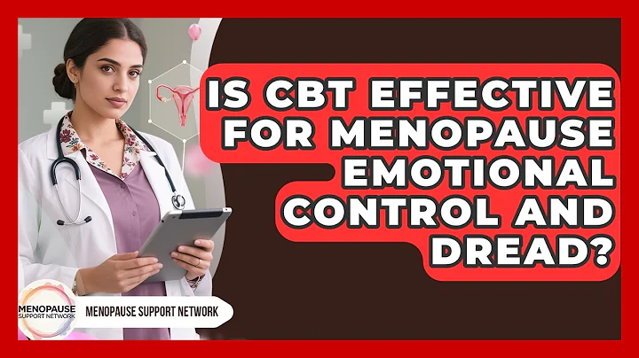 Is CBT Effective For Menopause Emotional Control And Dread? - Menopause Support Network