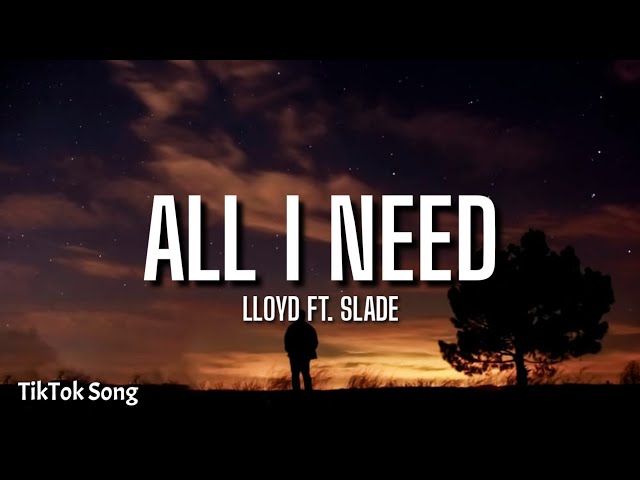 Lloyd - All I Need (lyrics) ft. Slade | Oh shit, oh shit. It's another hit [TikTok Song] class=