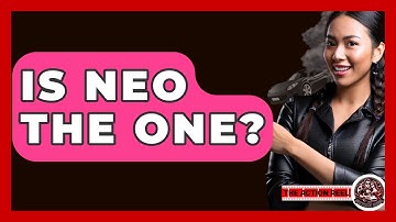 Is Neo The One? - The Action Reel