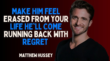 MAKE HIM FEEL ERASED FROM YOUR LIFE HE