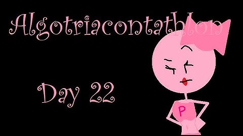 Algotriacontathlon Day 22