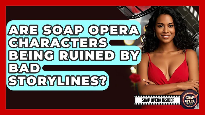 Are Soap Opera Characters Being Ruined By Bad Storylines? - Soap Opera Insider