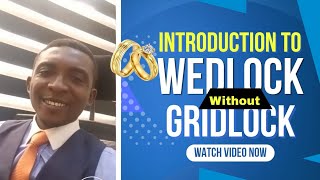 INTRODUCING WEDLOCK WITHOUT GRIDLOCK