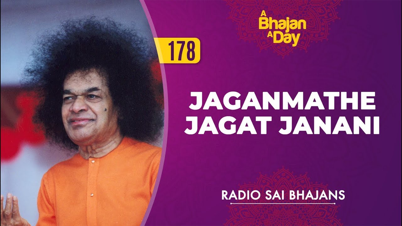 178   Jaganmathe Jagat Janani  Radio Sai Bhajans