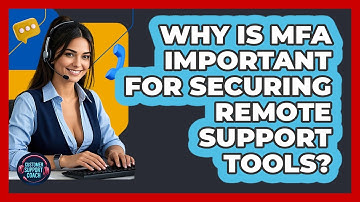 Why Is MFA Important For Securing Remote Support Tools? - Customer Support Coach