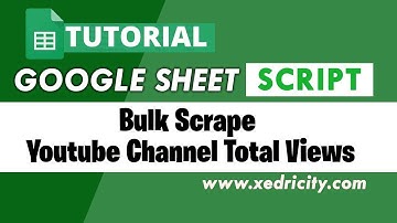 Bulk Scrape Youtube Channel Total Views using Google Sheet