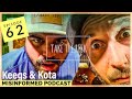 Misinformed Podcast with Keegs &amp; Kota Episode 62