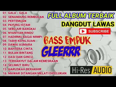 Full album dangdut lawas bass glerrrrr Gasentra Pajampangan Paling banyak dicari!!