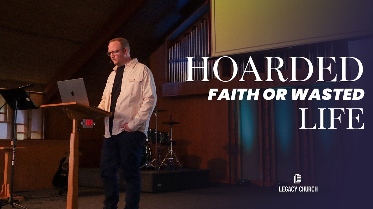 Hoarded Faith? Or Waisted Life? Built Difference Week 6