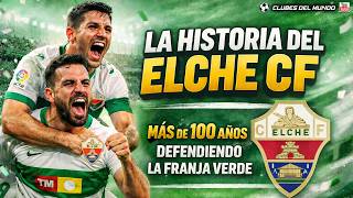 La Historia del ELCHE CF - Más de 100 años defendiendo la franja verde