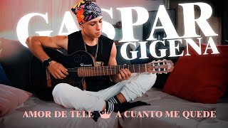 Gaspar Gigena - Amor de Tele / A Cuanto Me Quede