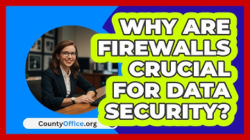 Why Are Firewalls Crucial For Data Security? - CountyOffice.org
