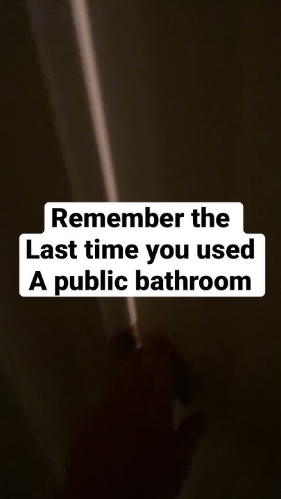 Remember The Last Time You Used A Public Restroom Remember the last time you used a public restroom - YouTube