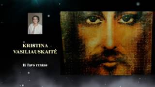 Kristina Vasiliauskaitė - Iš Tavo Rankos