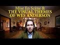 Mise En Scène & The Visual Themes of Wes Anderson