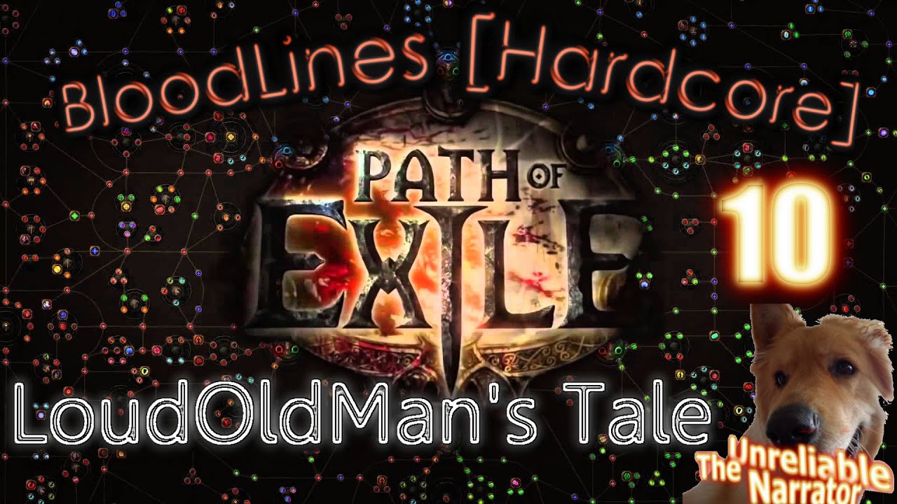 [BloodLines] Path of Exile: LoudOldMan's Tale [10] E, E, E, E