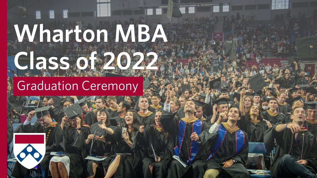 2022 Wharton MBA Graduation Full Ceremony YouTube