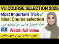 COURSE SELECTION IN VU 2026 ||VU COURE SELECTION  EASY TRICKS 
