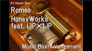 Download Lagu Romeo/HoneyWorks feat. LIP×LIP (CV:Koki Uchiyama \u0026 Nobunaga Shimazaki) [Music Box] MP3