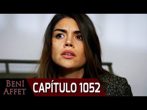 Perdóname (Beni Affet) - Capítulo 1052