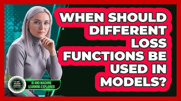 When Should Different Loss Functions Be Used In Models?