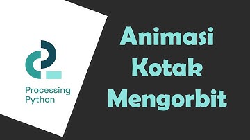 Rotasi, Percepatan dan Grafitasi Processing Python | Animasi Komputer 2.11