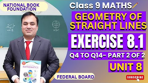 Exercise 8.1 (Q4 to Q14) | Geometry of Straight Lines | Mathematics 9th Class | NBF Lecture 2