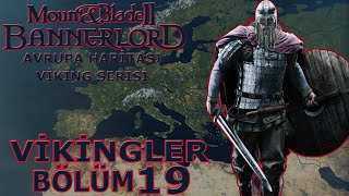 AVRUPANIN TEK HAKİMİ OLMAK İÇİN !!!  | Mount & Blade II: Bannerlord Türkçe #19