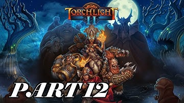 Torchlight 2 Walkthrough Part 12 [PC Gameplay]
